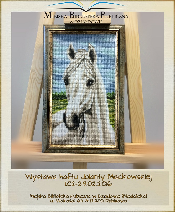 Plakat Wystawa haftu Jolanty Maćkowskiej 01.02.-29.02.2016r.