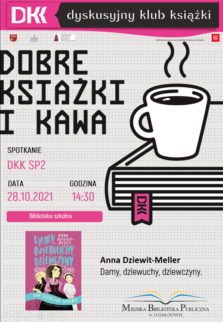 plakat informuje, że kolejne spotkanie odbędzie się 30 września, na którym omawiana będzie książka Anny Dziewit-Meller „Damy, dziewuchy, dziewczyny”. Spotkanie odbędzie się w bibliotece Szkoły Podstawowej nr 2, na plakanie widnieje kubek kawy na książce, na górze logo DKK, na dole okładka książki i logo biblioteki MBP