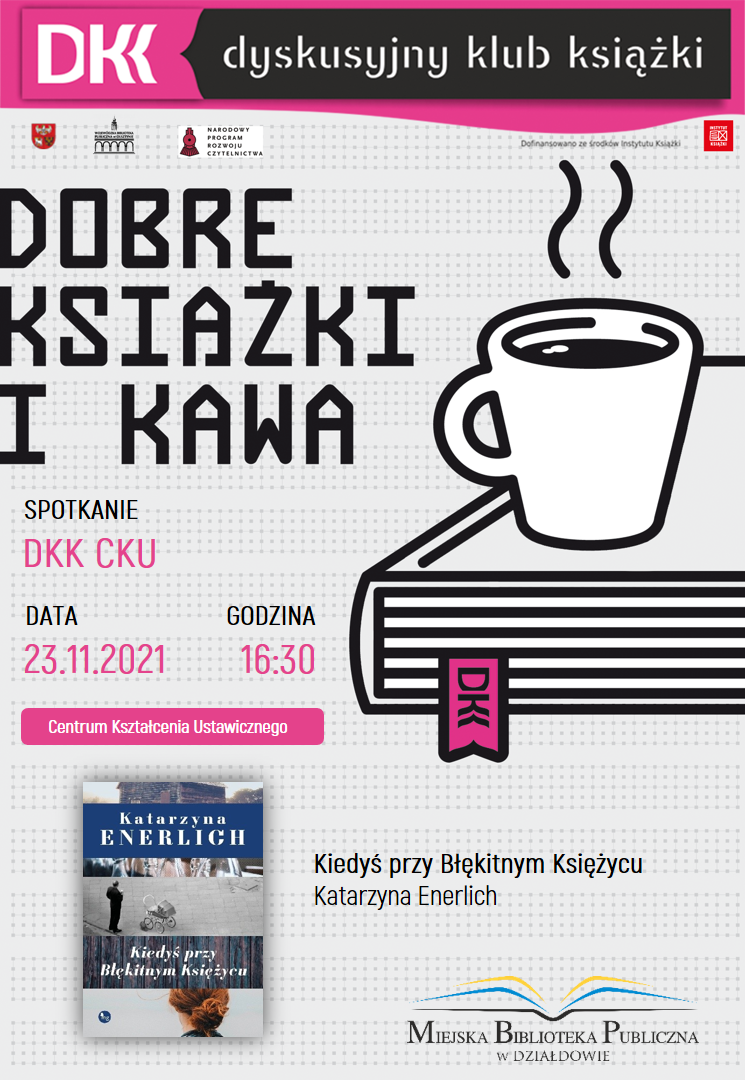 plakat informuje, że kolejne spotkanie klubowiczów odbędzie się 23 listopada o godzinie 16:30, Spotkanie odbędzie się w siedzibie CKU, kubek kawy stoi na książce, na górze logo DKK, na dole okładka książki i logo biblioteki